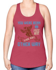 You were born free why live nay other way 83# - motorcycle -Racerback Tank