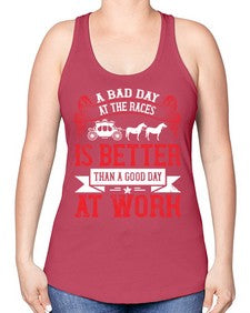 a bad day at the races is better than a good day at work Style 56# - horse -Racerback Tank