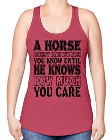 a horse doesnt care how much you know until - horse -Racerback Tank