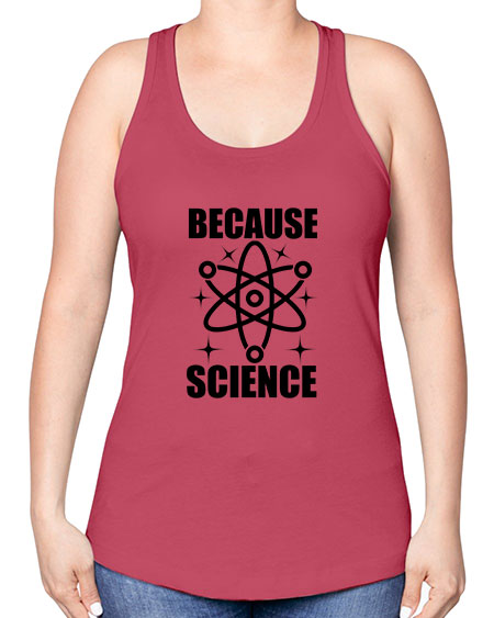 because science 284# - general science -Racerback Tank