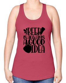 beer is always a good idea 649# - beer -Racerback Tank