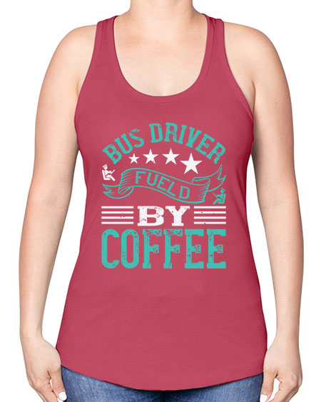 bus driver fueld by coffee Style 640# - Bus Driver -Racerback Tank