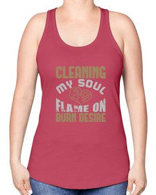 cleaning my sould flame on burn desire Style 92# - cleaner -Racerback Tank
