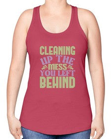cleaning up the mess you left behind Style 95# - cleaner -Racerback Tank