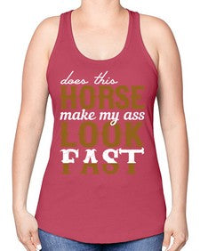 does this horse make my ass look fast - horse -Racerback Tank