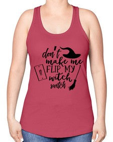 dont make me flip my witch switch 44# - witch -Racerback Tank