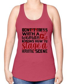 dontt mess with a woman who knows how to stage akrime scene 401# - true crime -Racerback Tank