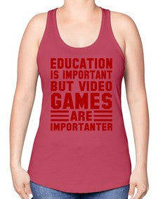 education is important but video games 79# - video games -Racerback Tank