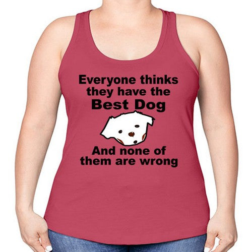 everyone thinks they have the best dog - dogs -Racerback Tank
