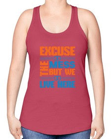 excuse the mess but we live here Style 155# - cleaner -Racerback Tank