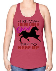 i kno i ride like a girl try to keep up - horse -Racerback Tank