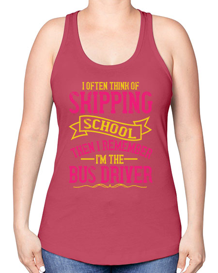 i often skipping school then i remember im the bus driver Style 916# - Bus Driver -Racerback Tank