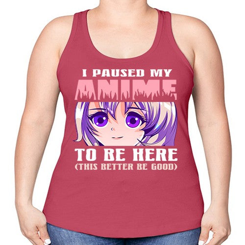 i paused my anime to be here236# - anime -Racerback Tank