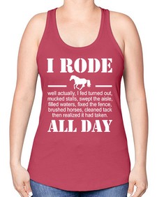 i rode my horse all day - horse -Racerback Tank
