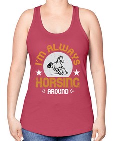 i’m always horsing around Style 33# - horse -Racerback Tank