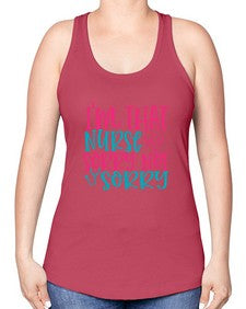 im that nurse sorry not sorry Style 236# - nurse -Racerback Tank