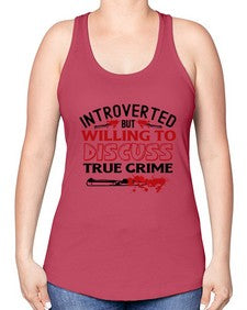 introverted but willing to discuss true crime 666# - true crime -Racerback Tank