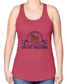 it work on my machine Style 247# - engineer -Racerback Tank