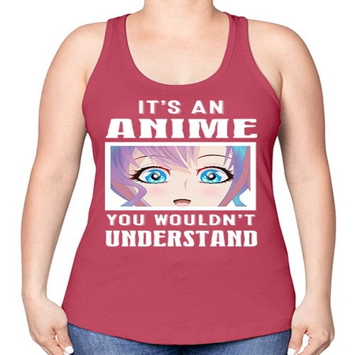 its an anime you wouldnt understand251# - anime -Racerback Tank