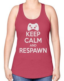 keep calm and respawn 134# - video games -Racerback Tank