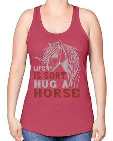 life is sort hug a horse Style 28# - horse -Racerback Tank