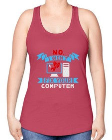 no i wont fix your computer 20# - computer -Racerback Tank