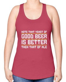 note that yeast of good beer is better then that of ale 1442# - beer -Racerback Tank
