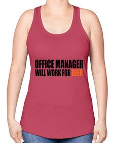 office manager will work for beer copy 1453# - beer -Racerback Tank