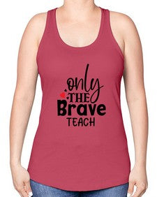 only the brave teach Style 337# - teacher -Racerback Tank