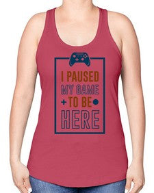 paused my game to hire 144# - video games -Racerback Tank