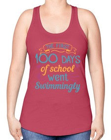 the first one hundred days of school went swimmingly 940# - one hundred days -Racerback Tank