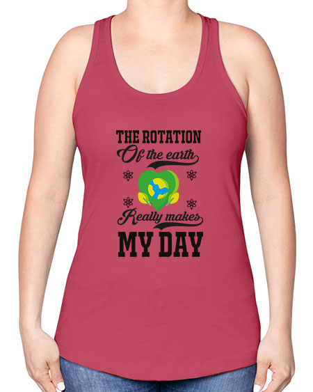 the rotation of the earth really makes my day 13# - nature -Racerback Tank