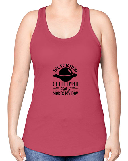 the rotation of the earth really makes my day 5# - nature -Racerback Tank