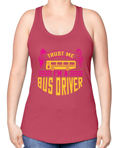 trust me Im a bus driver Style 1591# - Bus Driver -Racerback Tank
