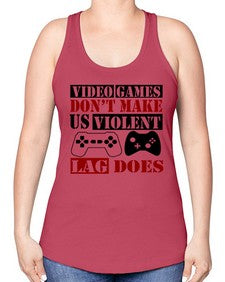 video games dont make us violent lag does 161# - video games -Racerback Tank