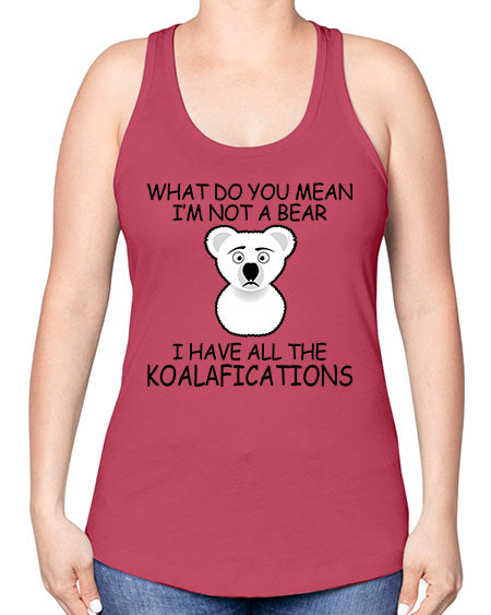 what do you mean im not a bear 287# - bears - animals -Racerback Tank