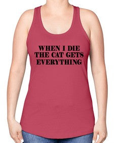 when i die the cat gets everything - cats -Racerback Tank