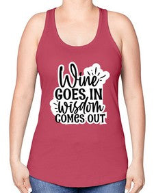 wine goes in wisdom comes out 1250# - funny -Racerback Tank