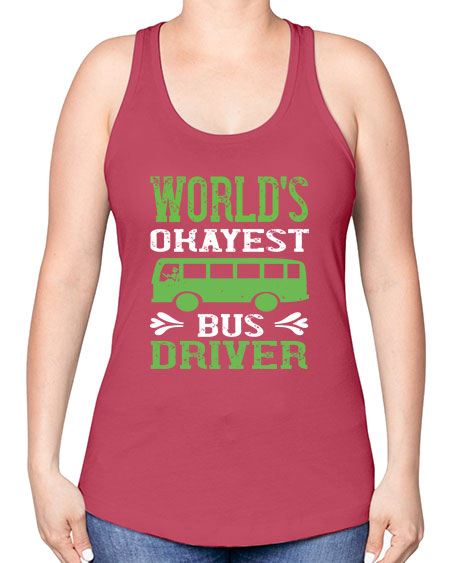 worlds okayest bus driver Style 1670# - Bus Driver -Racerback Tank
