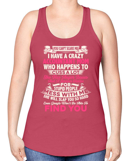 you cant scare me i have a crazy accountant  mom1675# - accountant -Racerback Tank