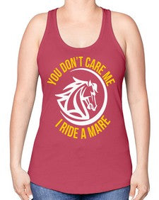 you don’t care me i ride a mare Style 1# - horse -Racerback Tank