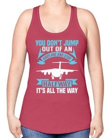 you dont jump out of an airplane and stop halfway  52# - airplane -Racerback Tank