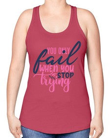 you only fail when you stop trying Style 57# - motivation -Racerback Tank