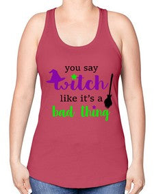 you say witch 1# - witch -Racerback Tank