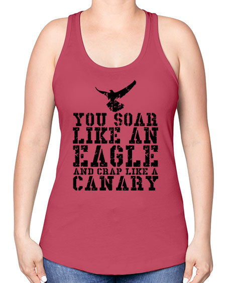 you soar like an eagle and crap like a canary 87# - birds -Racerback Tank