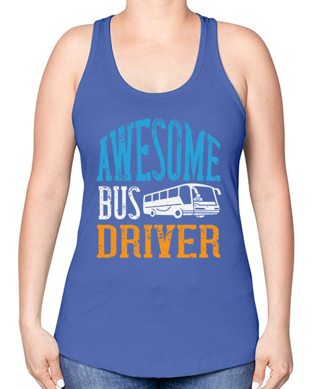 AWESOME BUS DRIVER Style 584# - Bus Driver -Racerback Tank