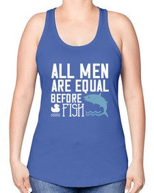 All men are equal before fish 6# - funny -Racerback Tank