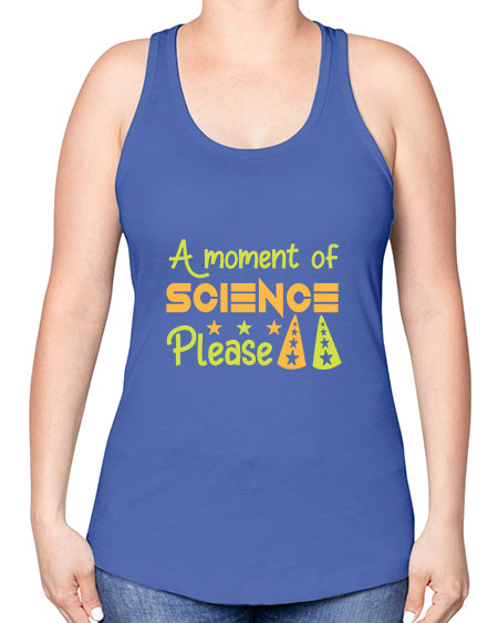 AmomentofSCIENCEpleaseScience tshirt design Sciencetshirtdesign 291# - general science -Racerback Tank