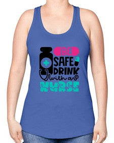 Be Safe Drink With An Nurse Style Style 602# - nurse -Racerback Tank
