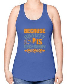 Because quality is Necessary Style 65# - cleaner -Racerback Tank